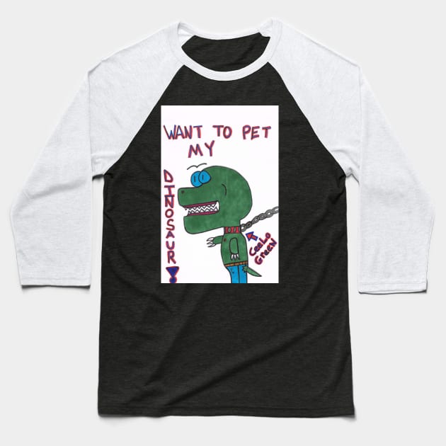 Want to pet my dinosaur? Baseball T-Shirt by KountMakula